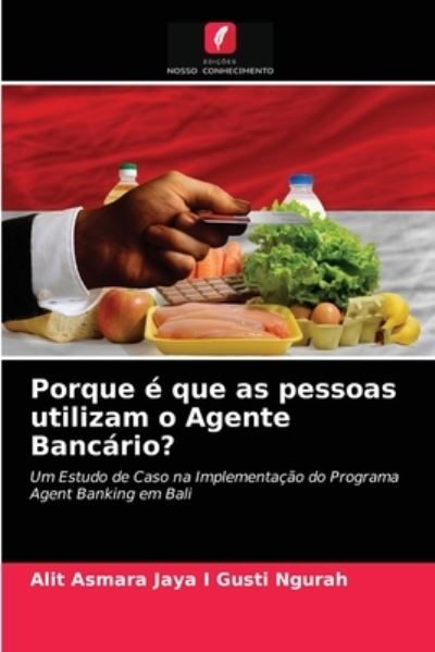 Cover for Alit Asmara Jaya I Gusti Ngurah · Porque e que as pessoas utilizam o Agente Bancario? (Paperback Bog) (2021)