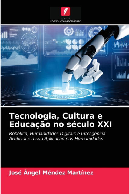 Cover for Jose Angel Mendez Martinez · Tecnologia, Cultura e Educacao no seculo XXI (Paperback Book) (2021)