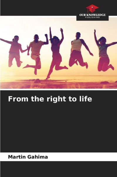 Cover for Martin Gahima · From the right to life (Paperback Book) (2021)