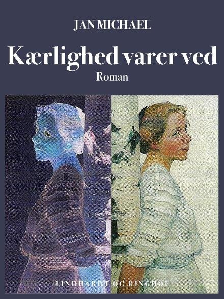 Cover for Jan Michael · Kærlighed varer ved (Sewn Spine Book) [1st edition] (2017)