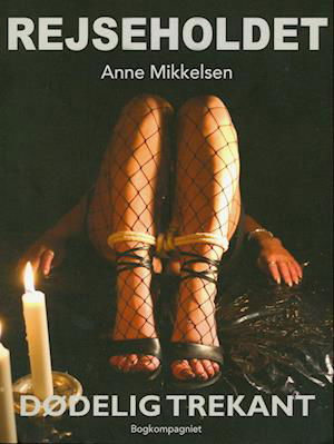 Cover for Anne Mikkelsen · Rejseholdet: Rejseholdet 4: Dødelig trekant (Sewn Spine Book) [1th edição] (2022)
