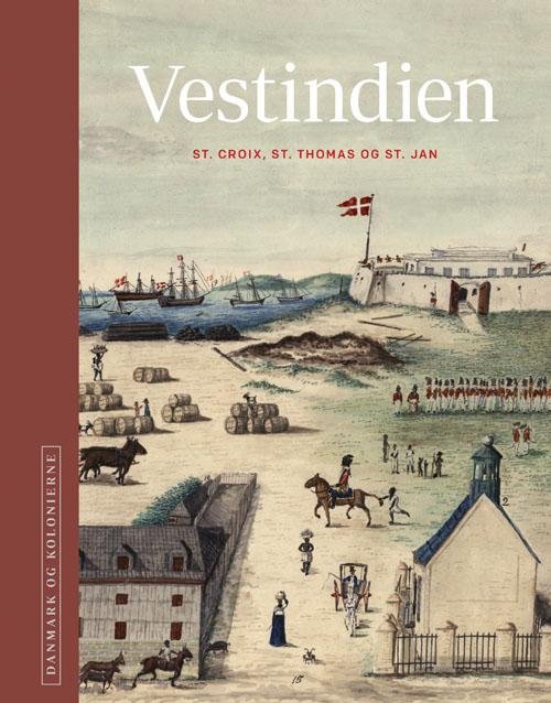 Cover for Red. H.C. Gulløv, Poul Olsen, Niels Brimnes m.fl. · Danmark og kolonierne - Vestindien (Hardcover Book) [1er édition] (2017)