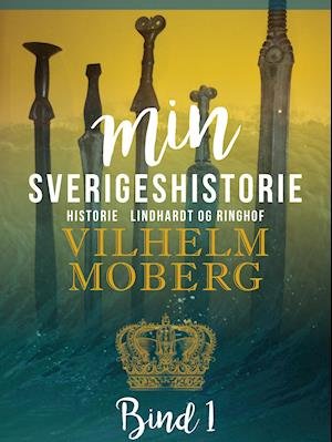 Cover for Vilhelm Moberg · Min Sverigeshistorie bind 1 (Sewn Spine Book) [1e uitgave] (2018)