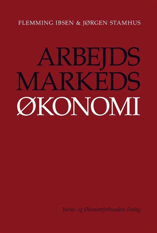 Cover for Flemming Ibsen &amp; Jørgen Stamhus · Arbejdsmarkedsøkonomi (Sewn Spine Book) [1º edição] (2016)