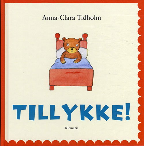 Cover for Anna-Clara Tidholm · Tillykke! (Bound Book) [1st edition] (2011)