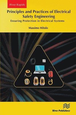 Principles and Practices of Electrical Safety Engineering: Ensuring Protection in Electrical Systems - Massimo Mitolo - Books - River Publishers - 9788770047562 - March 27, 2025