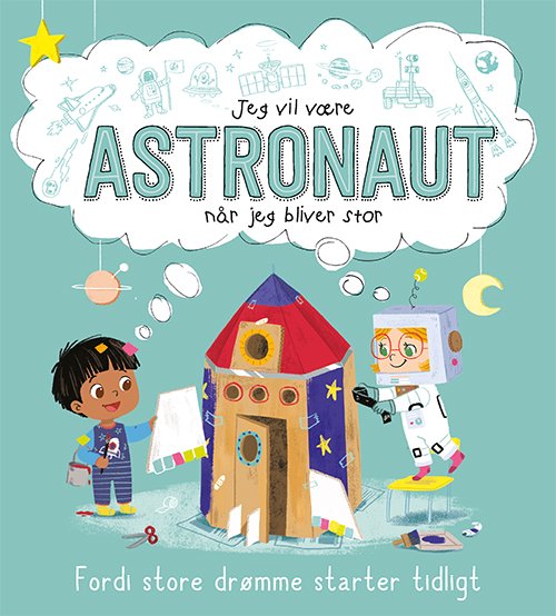 Cover for Når jeg bliver stor: Jeg vil være ASTRONAUT (når jeg bliver stor) (Bound Book) [1th edição] (2022)