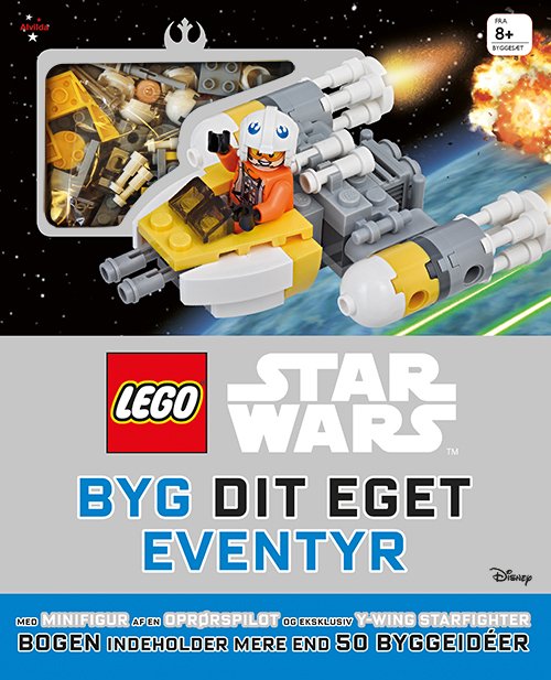 LEGO: LEGO® Star Wars™ - Byg dit eget eventyr - Lego - Livros - Forlaget Alvilda - 9788771657562 - 7 de novembro de 2017