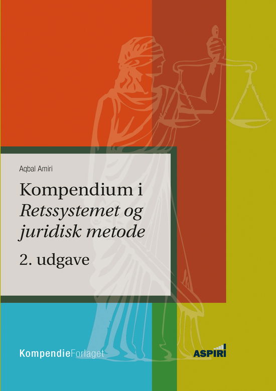 Kompendium i retssystemet og juridisk metode - Aqbal Amiri - Books - Kompendieforlaget - 9788771730562 - September 14, 2018