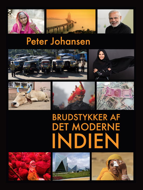 Brudstykker af det moderne Indien - Peter Johansen - Books - Forlaget Univers - 9788791668562 - August 10, 2017