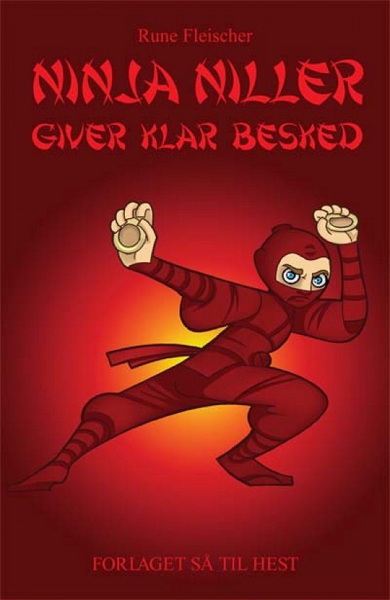 Cover for Rune Fleischer · Ninja Niller: Ninja Niller giver klar besked (Hæftet bog) [1. udgave] (2010)
