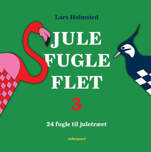 Cover for Lars Holmsted · Jule Fugle Flet 3 (Sewn Spine Book) [1. Painos] (2011)