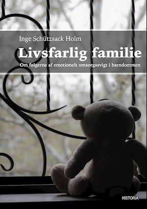 Cover for Inge Schützsack Holm · Livsfarlig familie (Sewn Spine Book) [1st edition] (2019)