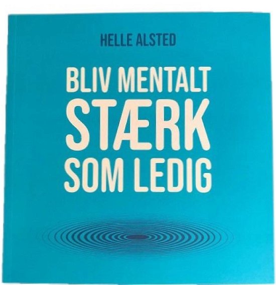 Cover for Helle Alsted · Bliv mentalt stærk som ledig (Bok) (2020)