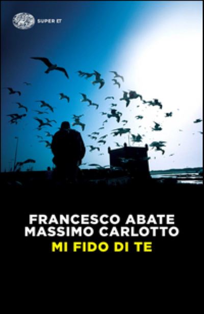 Cover for Massimo Carlotto · Mi fido di te (Paperback Book) (2015)