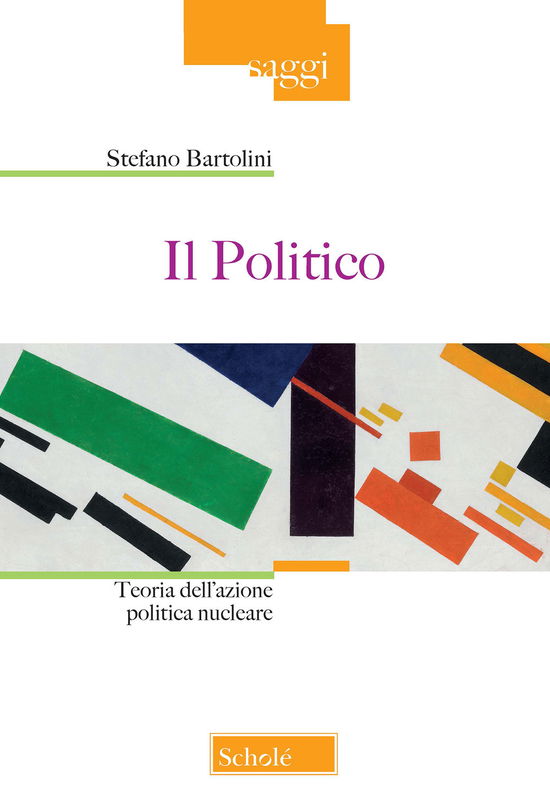 Cover for Stefano Bartolini · Il Politico. Teoria Dell'azione Politica Nucleare (Book)