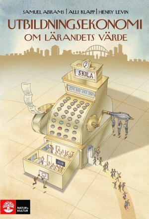 Cover for Henry Levin · Utbildningsekonomi : om lärandets värde (Bok) (2017)