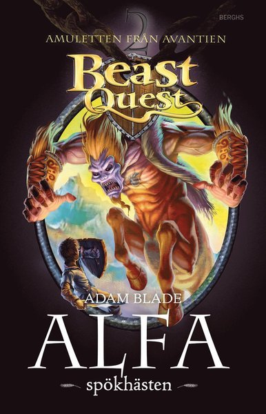 Beast Quest Amuletten från Avantien: Alfa - spökhästen - Adam Blade - Bøger - Berghs - 9789150219562 - 14. januar 2013