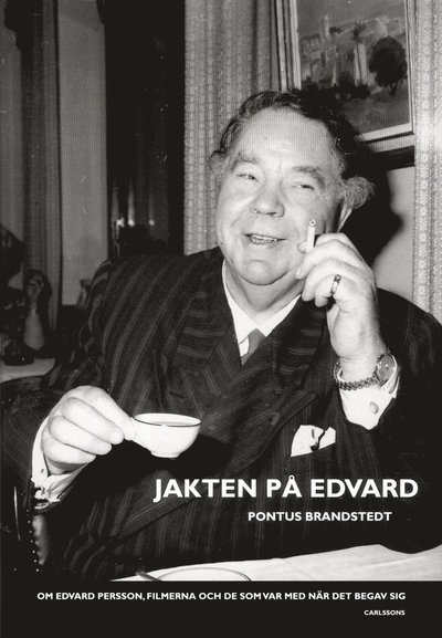 Cover for Brandstedt Pontus · Jakten på Edvard : om Edvard Persson, filmerna och de som var med när det begav sig (Bound Book) (2013)