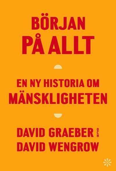 Cover for David Graeber · Början på allt : En ny historia om mänskligheten (Bound Book) (2022)