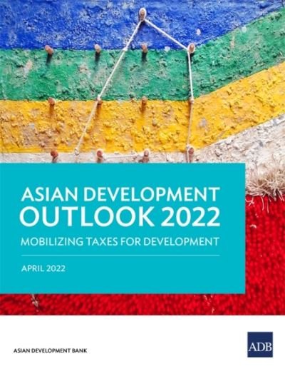 Cover for Asian Development Bank · Asian Development Outlook (ADO) 2022: Mobilizing Taxes for Development - Asian Development Outlook (ADO) Series (Paperback Book) (2022)