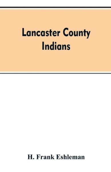 Cover for H Frank Eshleman · Lancaster county Indians (Paperback Book) (2019)