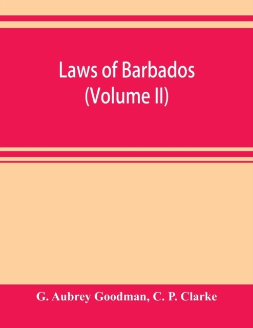 Cover for G Aubrey Goodman · Laws of Barbados (Volume II) (Paperback Book) (2019)