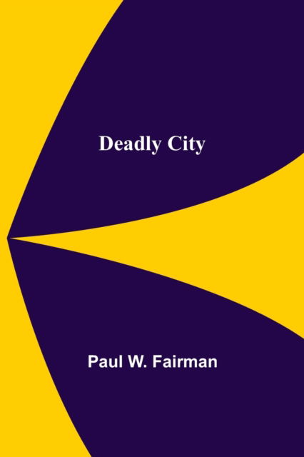 Deadly City - Paul W Fairman - Livros - Alpha Edition - 9789354598562 - 8 de junho de 2021