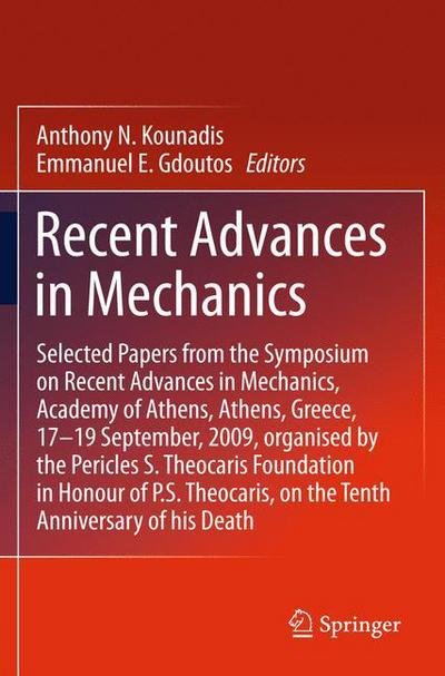 Cover for E E Gdoutos · Recent Advances in Mechanics: Selected Papers from the Symposium on Recent Advances in Mechanics, Academy of Athens, Athens, Greece, 17-19 September, 2009, organised by the Pericles S. Theocaris Foundation in Honour of P. S. Theocaris, on the Tenth Annive (Hardcover bog) [2011 edition] (2010)