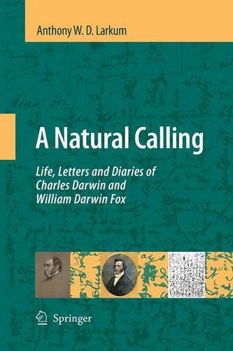 Anthony W. D. Larkum · A Natural Calling: Life, Letters and Diaries of Charles Darwin and William Darwin Fox (Paperback Book) [2009 edition] (2014)