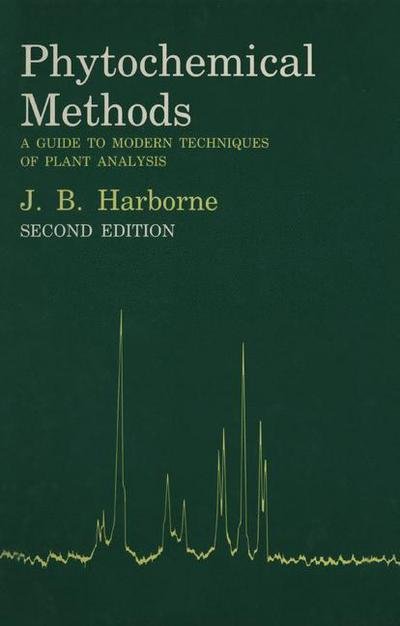 J. B. Harborne · Phytochemical Methods: A Guide to Modern Techniques of Plant Analysis (Paperback Book) [Softcover reprint of the original 1st ed. 1984 edition] (2013)