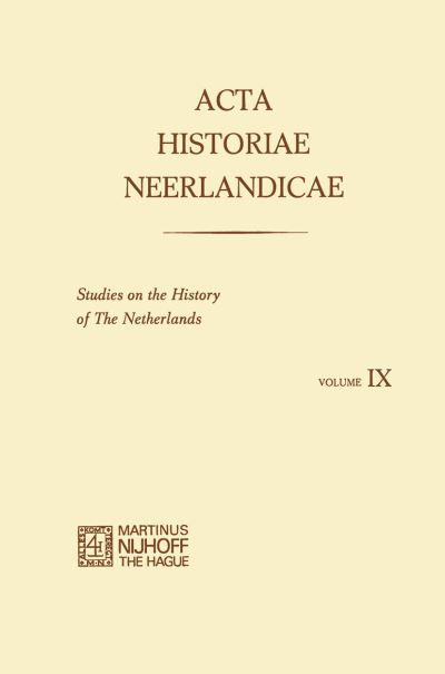 R. Baetens · Acta Historiae Neerlandicae IX: Studies on the History of the Netherlands (Paperback Book) [Softcover reprint of the original 1st ed. 1976 edition] (2012)