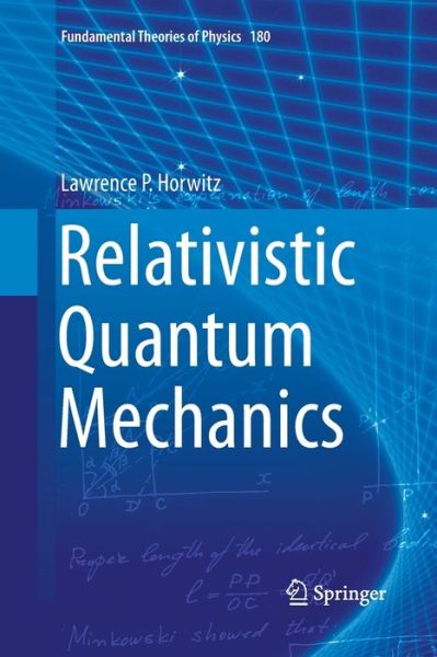 Cover for Lawrence P. Horwitz · Relativistic Quantum Mechanics - Fundamental Theories of Physics (Paperback Book) [Softcover reprint of the original 1st ed. 2015 edition] (2016)