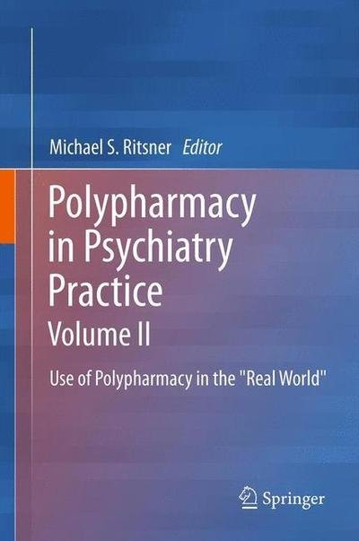 Ritsner  Michael S · Polypharmacy in Psychiatry Practice, Volume II: Use of Polypharmacy in the "Real World" (Taschenbuch) [2013 edition] (2015)