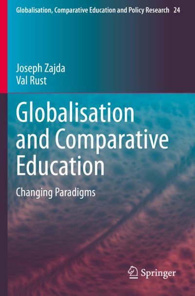 Cover for Joseph Zajda · Globalisation and Comparative Education: Changing Paradigms - Globalisation, Comparative Education and Policy Research (Paperback Book) [1st ed. 2021 edition] (2022)