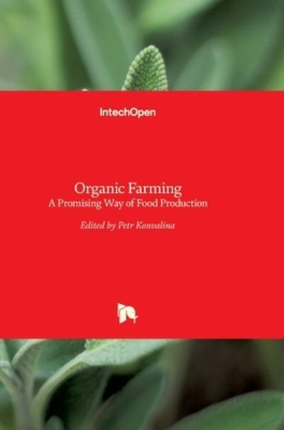 Cover for Petr Konvalina · Organic Farming: A Promising Way of Food Production (Hardcover Book) (2016)