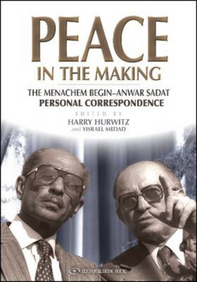 Cover for Harry Hurwitz · Peace in the Making: The Menachem Begin-Anwar Sadat Personal Correspondence (Hardcover Book) (2023)