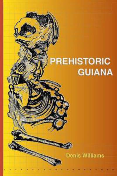 Cover for Denis Williams · Prehistoric Guiana (Hardcover Book) (2004)