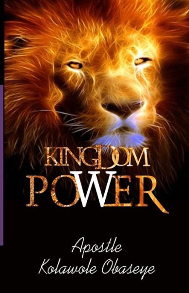 Kingdom Power - Kolawole Obaseye - Books - Kingsglory Publication - 9789789521562 - March 10, 2016