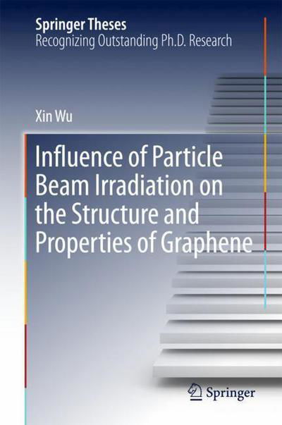 Cover for Wu · Influence of Particle Beam Irradiation on the Structure and Properties of Graphe (Book) [1st ed. 2018 edition] (2017)
