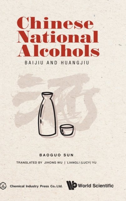 Cover for Baoguo Sun · Chinese National Alcohols: Baijiu And Huangjiu (Hardcover Book) (2021)