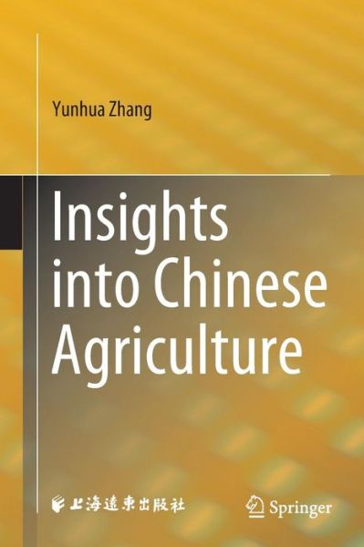 Cover for Yunhua Zhang · Insights into Chinese Agriculture (Paperback Book) [Softcover reprint of the original 1st ed. 2018 edition] (2019)