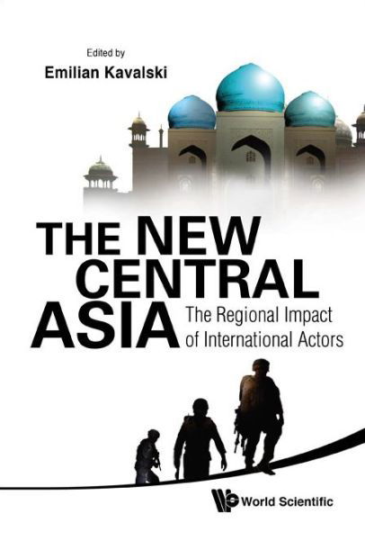 Cover for Emilian Kavalski · New Central Asia, The: The Regional Impact Of International Actors (Innbunden bok) (2010)