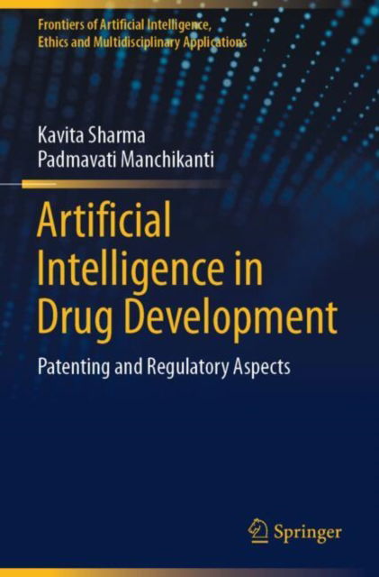 Cover for Kavita Sharma · Artificial Intelligence in Drug Development: Patenting and Regulatory Aspects - Frontiers of Artificial Intelligence, Ethics and Multidisciplinary Applications (Paperback Book) (2025)