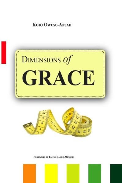Dimensions of Grace - Kojo Owusu-Ansah - Bøger - Emmanuel Eshun - 9789988214562 - 16. oktober 2015