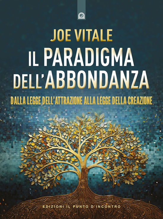 Cover for Joe Vitale · Il Paradigma Dell'abbondanza. Dalla Legge Dell'attrazione Alla Legge Della Creazione (Book)