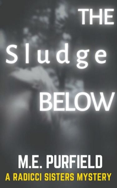 Cover for M E Purfield · The Sludge Below - Radicci Sisters Mystery (Taschenbuch) (2021)