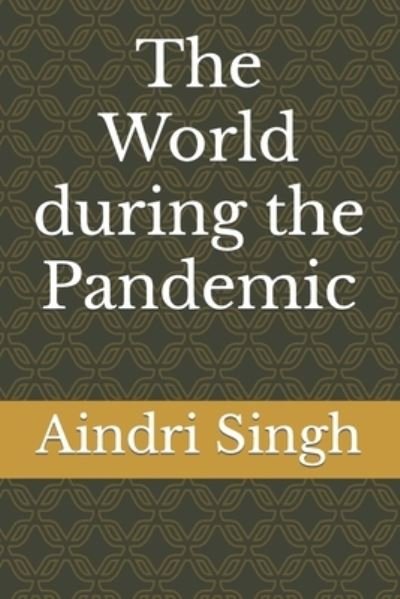 Cover for Aindri Abhishek Singh · The World during the Pandemic (Pocketbok) (2022)