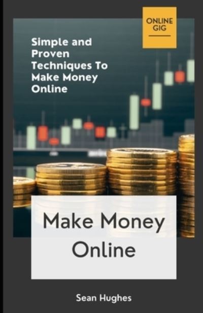 Cover for Sean Hughes · Make Money Online: Simple and Proven Techniques To Make Money Online (Paperback Book) (2021)