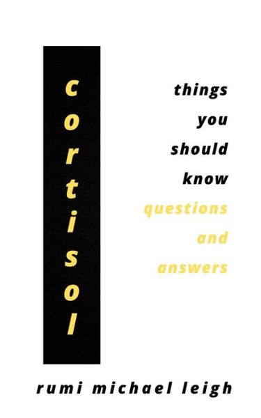 Cover for Rumi Michael Leigh · Cortisol: Things You Should Know (Questions and Answers) (Paperback Book) (2021)